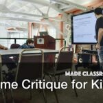 MADE Classroom: Game Critique for Kids